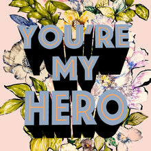 Load image into Gallery viewer, You're My Hero Giclée Print