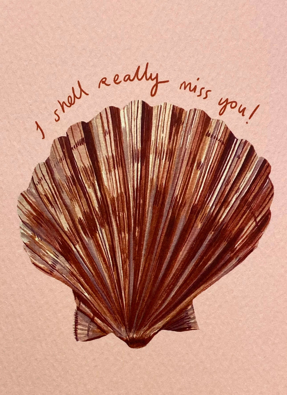 I Shell Really Miss You Card