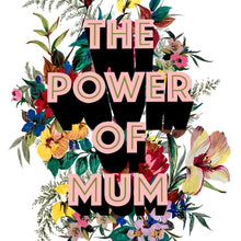 Load image into Gallery viewer, The Power Of Mum Giclée Print