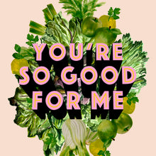 Load image into Gallery viewer, You're So Good For Me Giclée Print