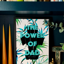 Load image into Gallery viewer, The Power Of Dad Giclée Print