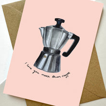 Load image into Gallery viewer, I Love You More Than Coffee Card
