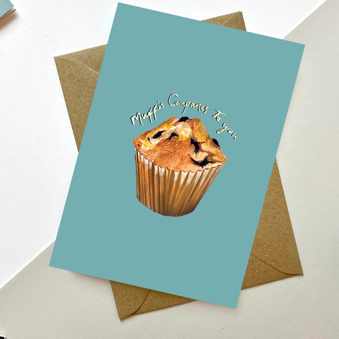 Muffin Compares To You Card