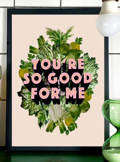A4 You're So Good For Me Print
