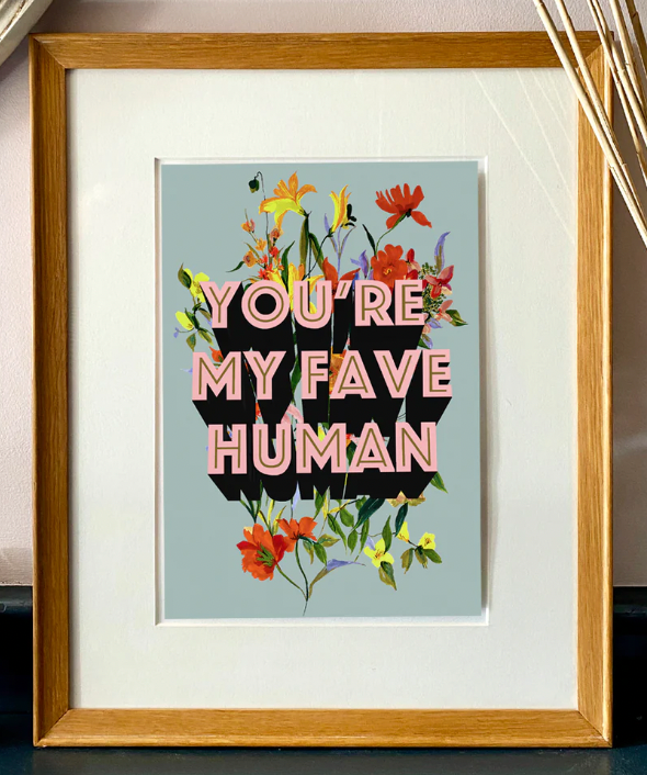 A4 You're My Favourite Human Print
