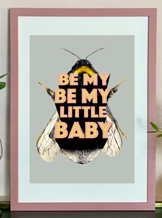 A4 Be My Be My Little Baby Giclée Print