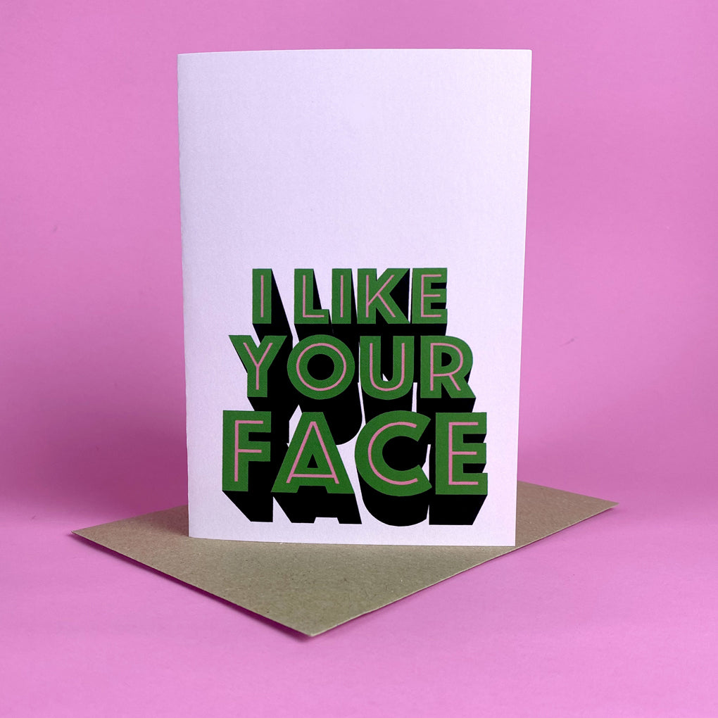 I Like Your Face Card
