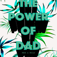 Load image into Gallery viewer, The Power Of Dad Giclée Print
