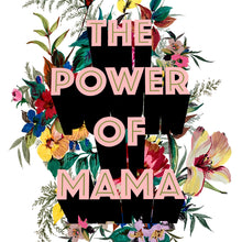 Load image into Gallery viewer, The Power Of Mama Giclée Print
