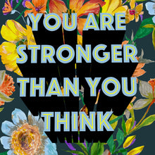 Load image into Gallery viewer, &#39;You Are Stronger Than You Think&#39; Giclée Print
