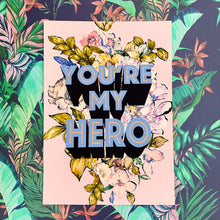 Load image into Gallery viewer, You&#39;re My Hero Giclée Print
