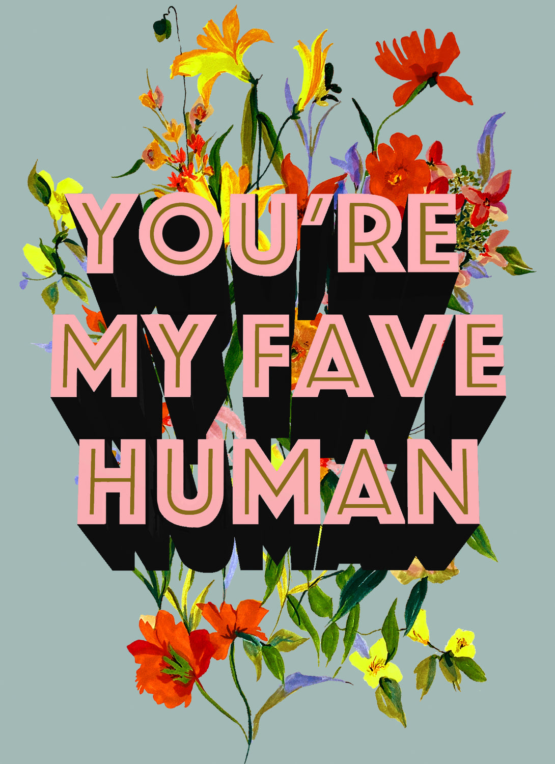 You're My Fave Human Giclée Print